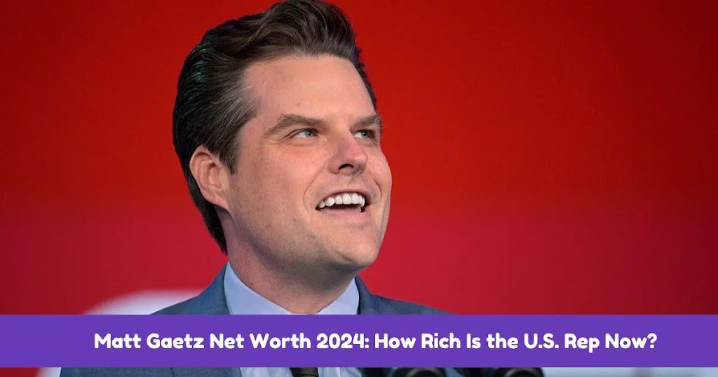 Matt 20Gaetz 20Net 20Worth 202024 20How 20Rich 20Is 20the 20U.S. 20Rep 20Now