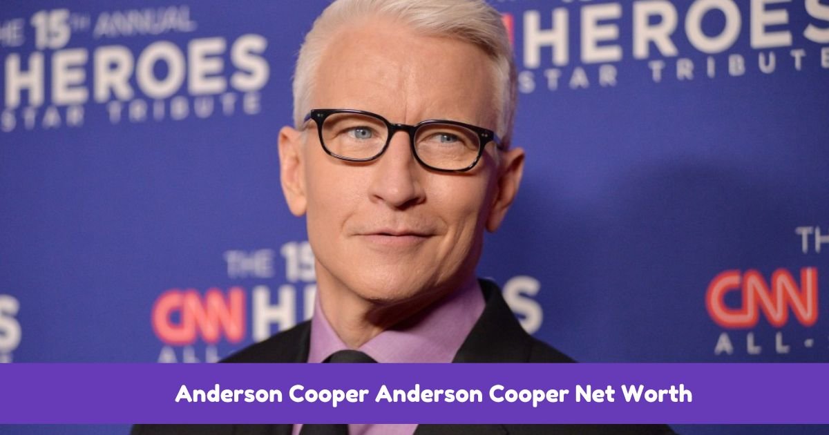 Anderson Cooper Anderson Cooper Net Worth