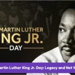 Dr. Martin Luther King Jr. Day Legacy and Net Worth