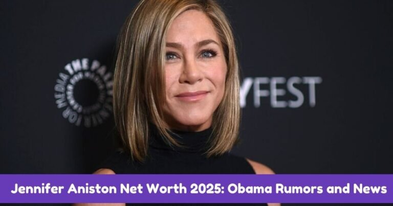 Jennifer Aniston Net Worth 2025 Obama Rumors and News