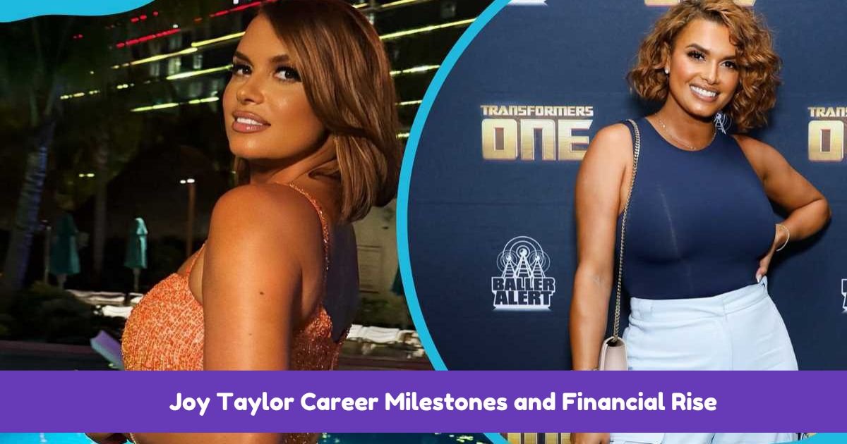 Joy Taylor Career Milestones and Financial Rise