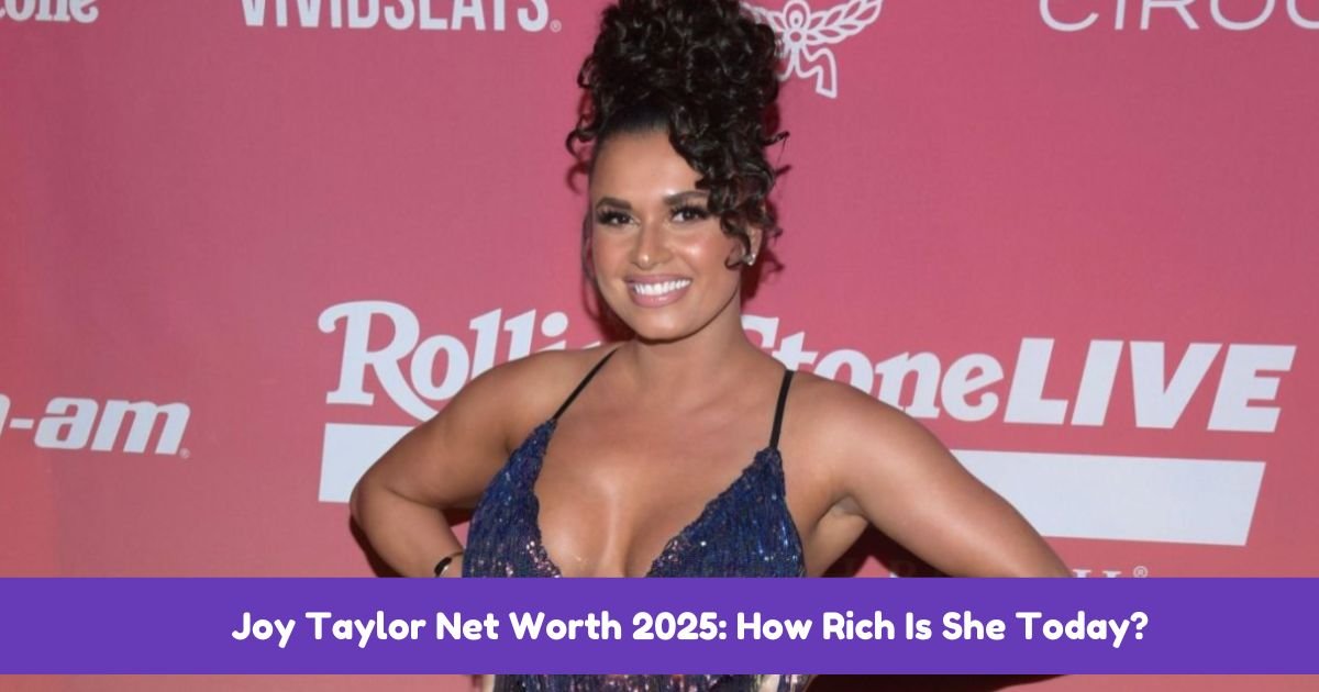 Joy Taylor Net Worth 2025: How Rich Is She Today?