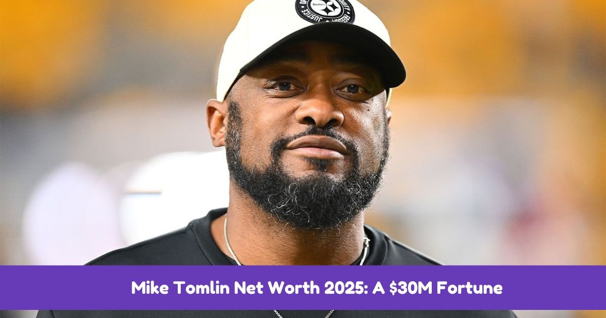 Mike Tomlin Net Worth 2025: A $30M Fortune